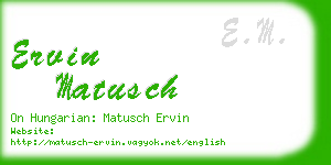 ervin matusch business card